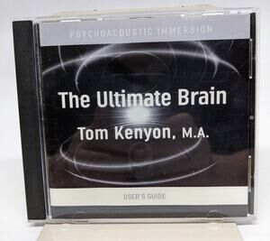 The Ultimate Brain CD - "USERS GUIDE" Psychoacoustic Immersion Tom Kenyon